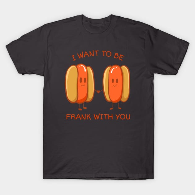 I want to be frank with you T-Shirt by ExtraMedium